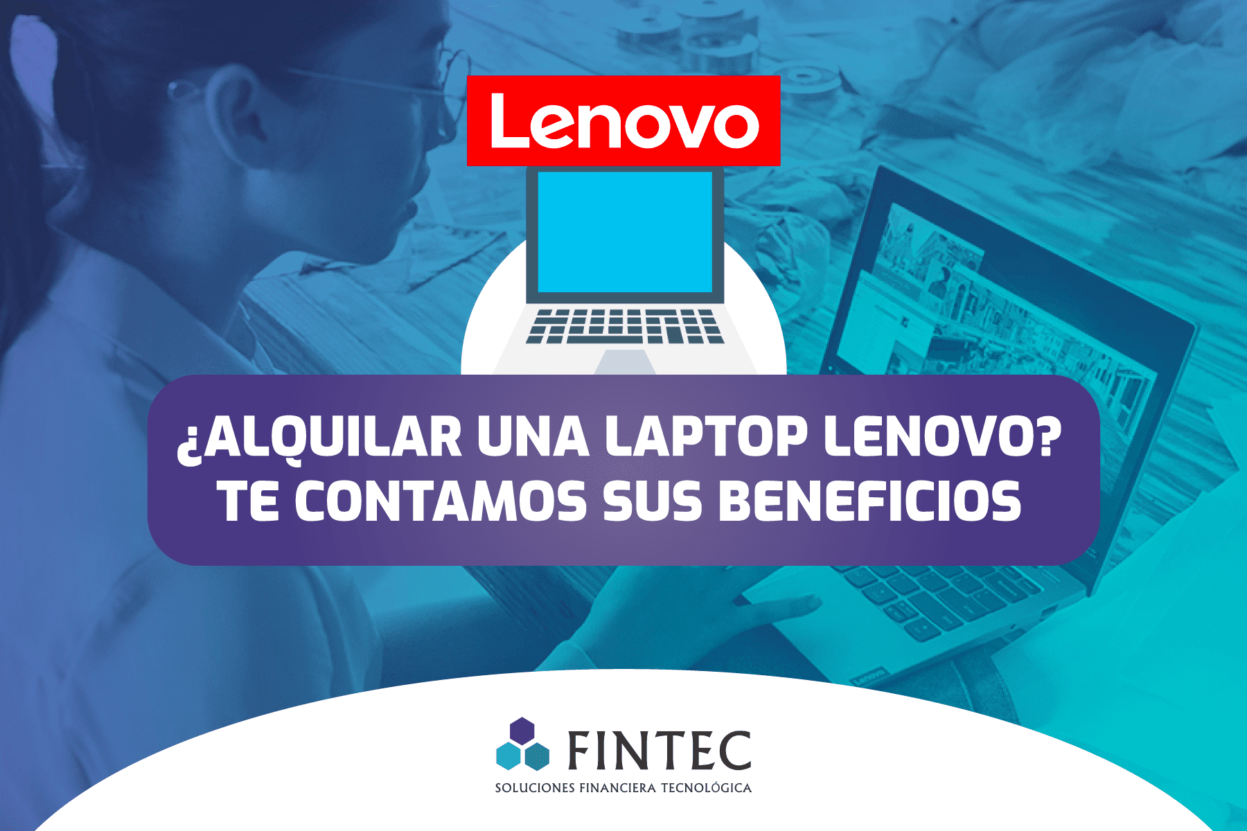 Nota en el blog sobre los beneficios de alquilar una laptop lenovo